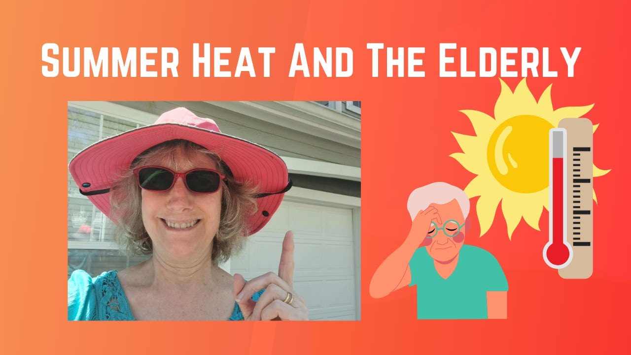 Summer Heat And The Elderly: Summer Heat Safety Tips