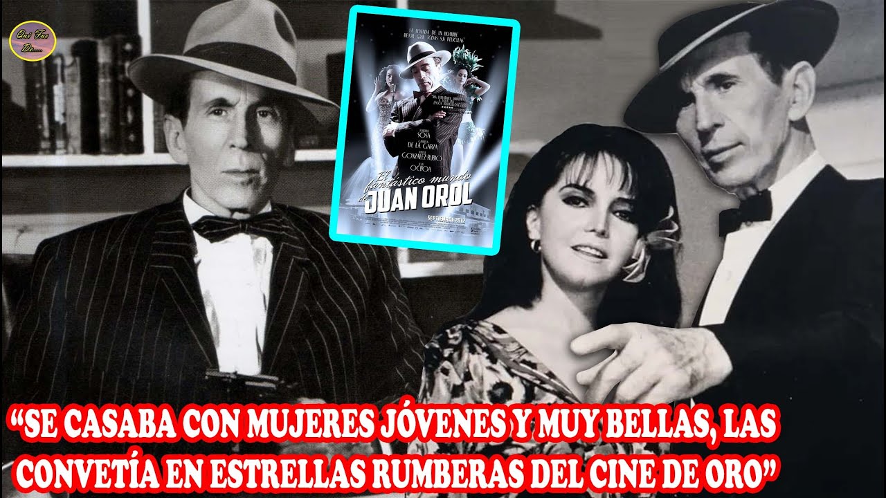 Juan Orol, El Rey Del Cine De Gángters Y Rumberas, Protagonizadas Por Sus 5 Bellas Esposas