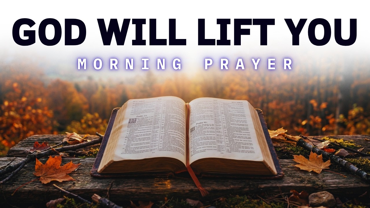 Start Your Day Believing God Will Lift You Up | A Blessed Morning Prayer