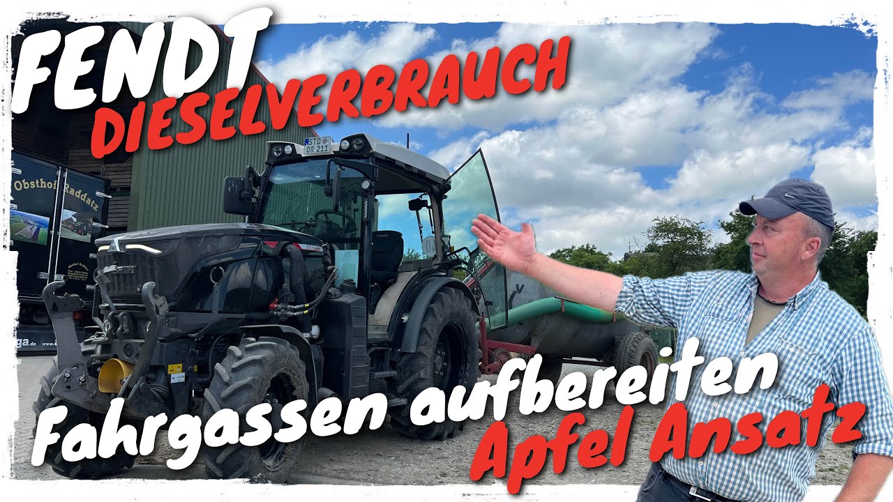 Obsthof Raddatz - FENDT Dieselverbrauch I Fahrgassen aufbereiten I Wie ist der Fruchtbehang?