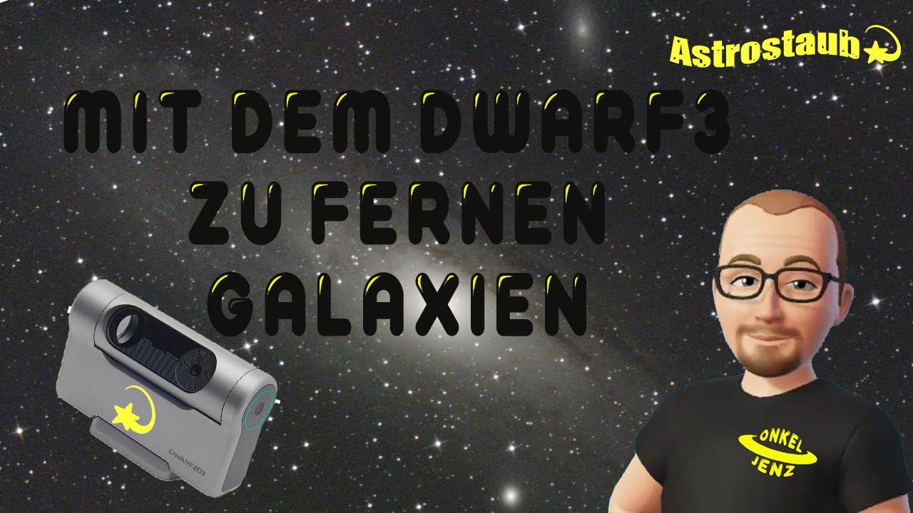 Mit dem Dwarf3 zu fernen Galaxien