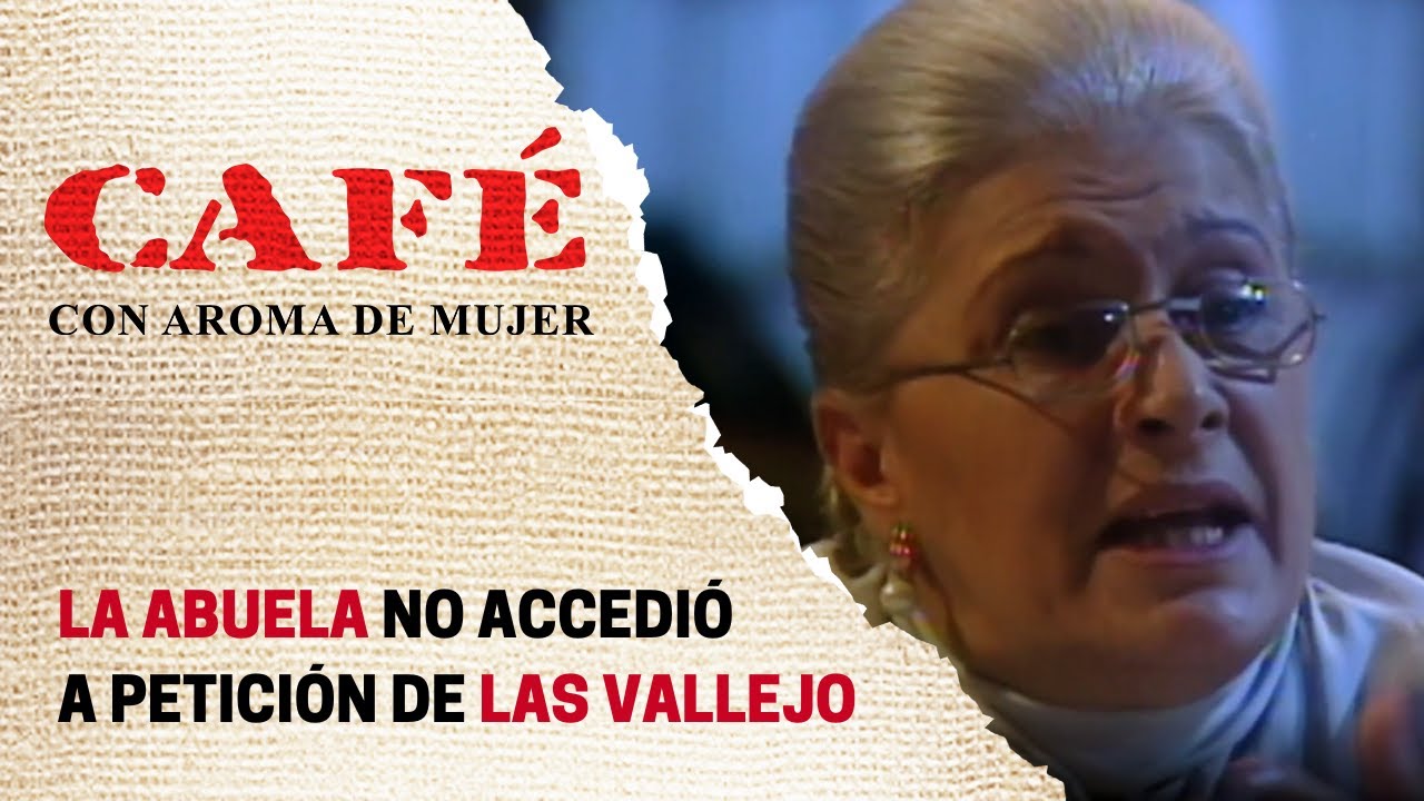 Las Vallejo no reciben el apoyo de Cecilia | Café, con aroma de mujer