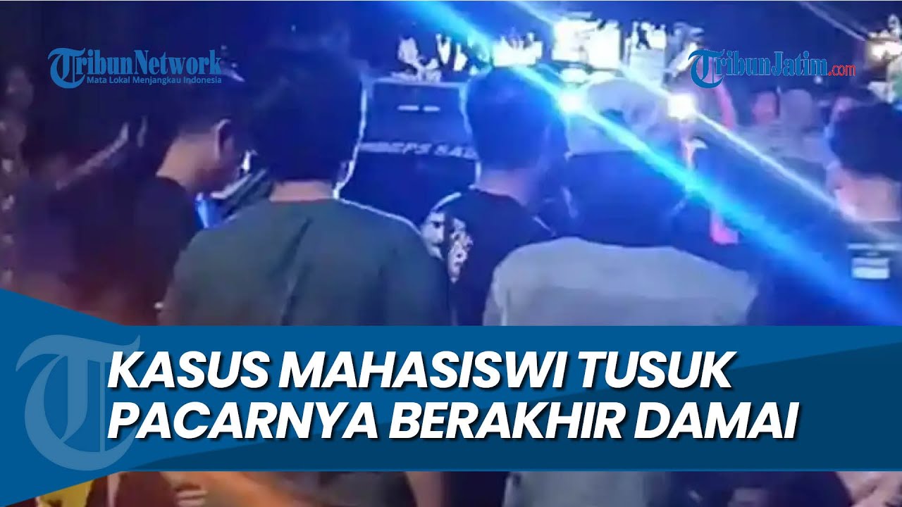BERAKHIR DAMAI, Kasus Mahasiswi Tusuk Pacarnya di Surabaya
