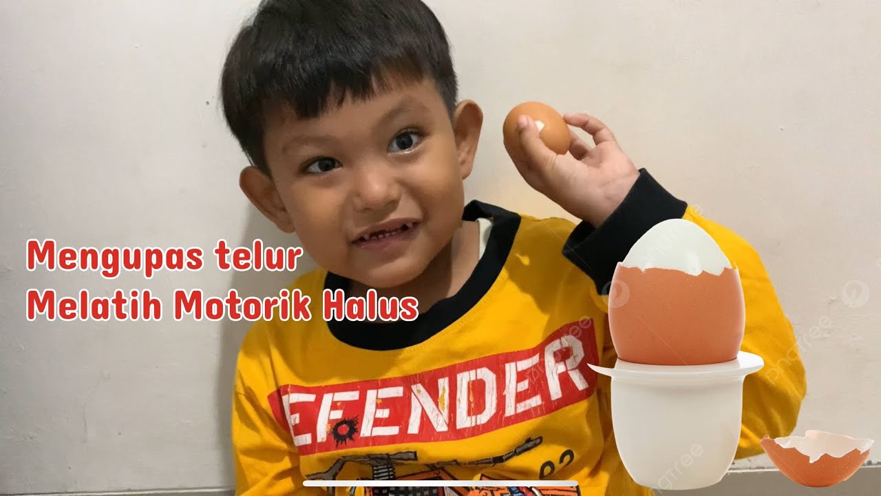 Mengupas Telur Melatih Motorik Halus Anak - hanan ataula