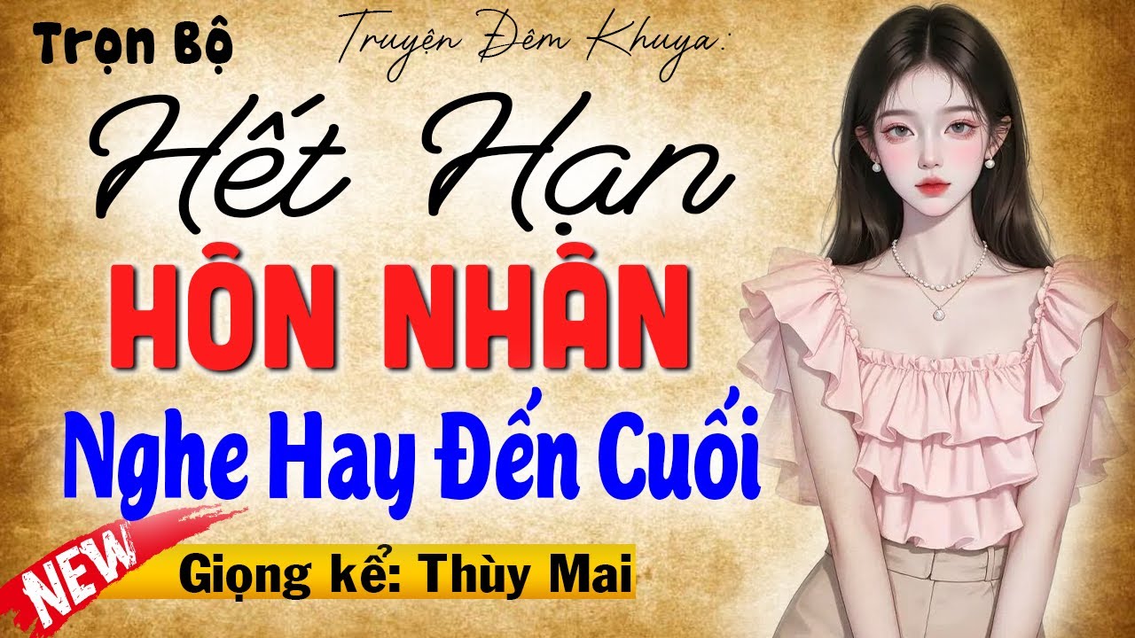 Sáng ngày ra đã có truyện hay: HẾT HẠN HÔN NHÂN - Full Truyện tâm lý thầm kín 2025 