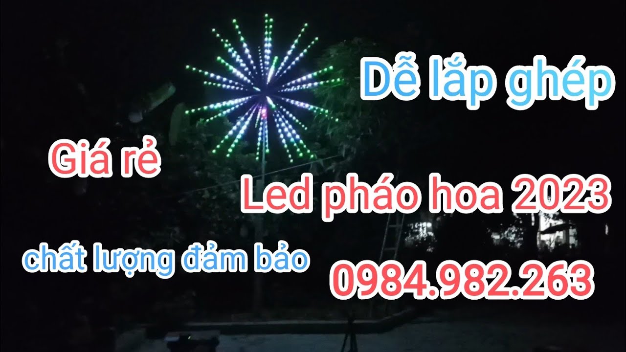 Hướng dẫn lắp đặt Led pháo hoa 2023. Liên hệ: 0984982263 - 0982521790