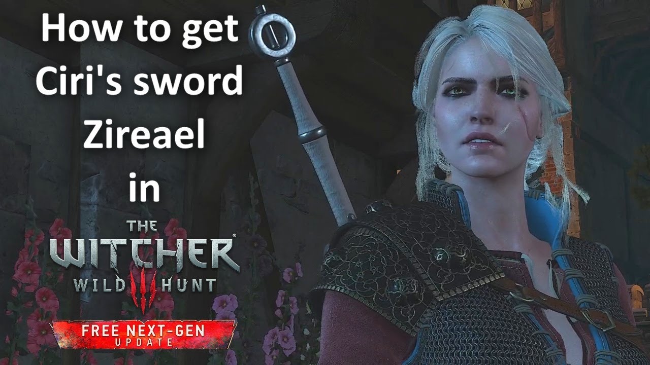 How to get Ciri's sword Zireael in Witcher 3 Next-Gen