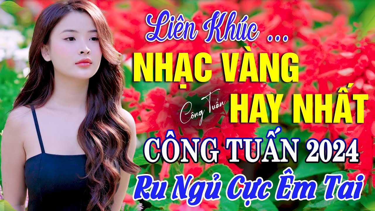 BOLERO TUYỂN CHỌN - NHẠC LÍNH CÔNG TUẤN 2024 - Nhạc Vàng Xưa TOÀN BÀI HAY GÂY NGHIỆN Nhất Hiện Nay