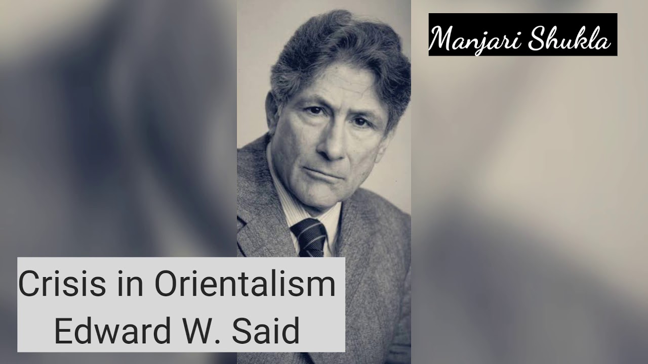 Summary of Crisis in Orientalism | Edward Said  | Manjari Shukla
