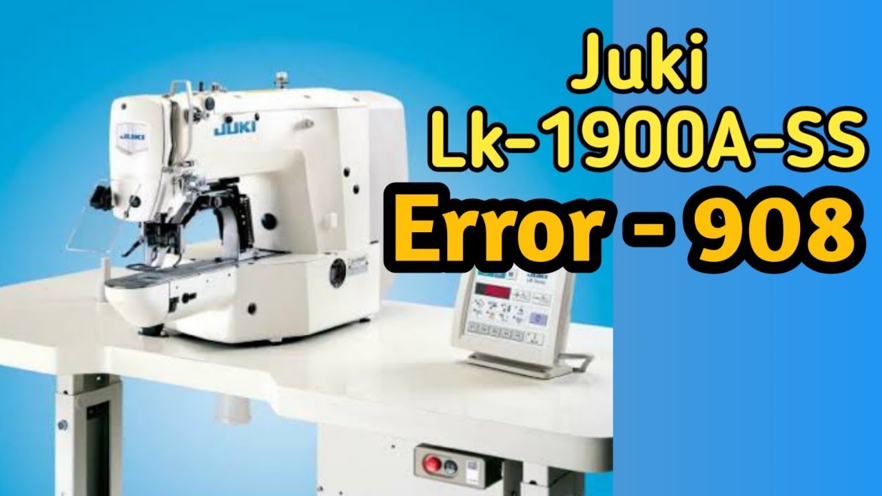 How to remove error 908 juki LK -1900A