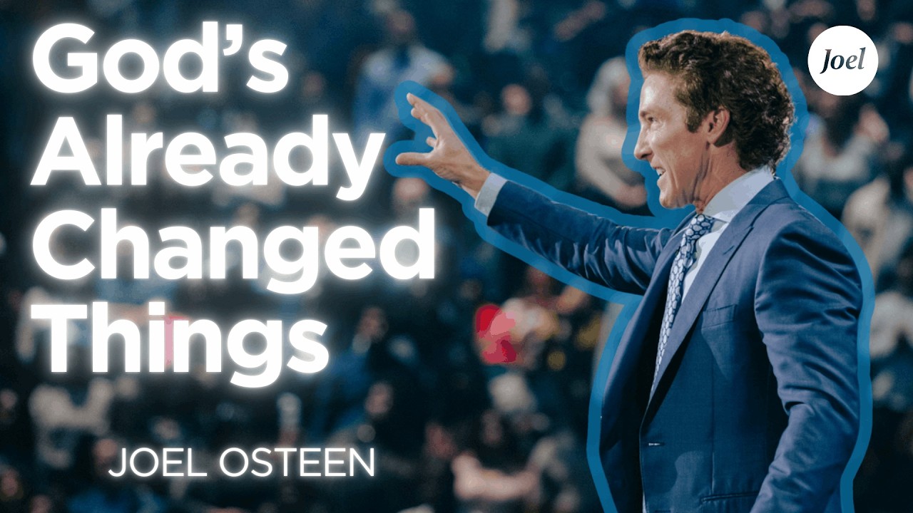 God’s Already Changed Things | Joel Osteen