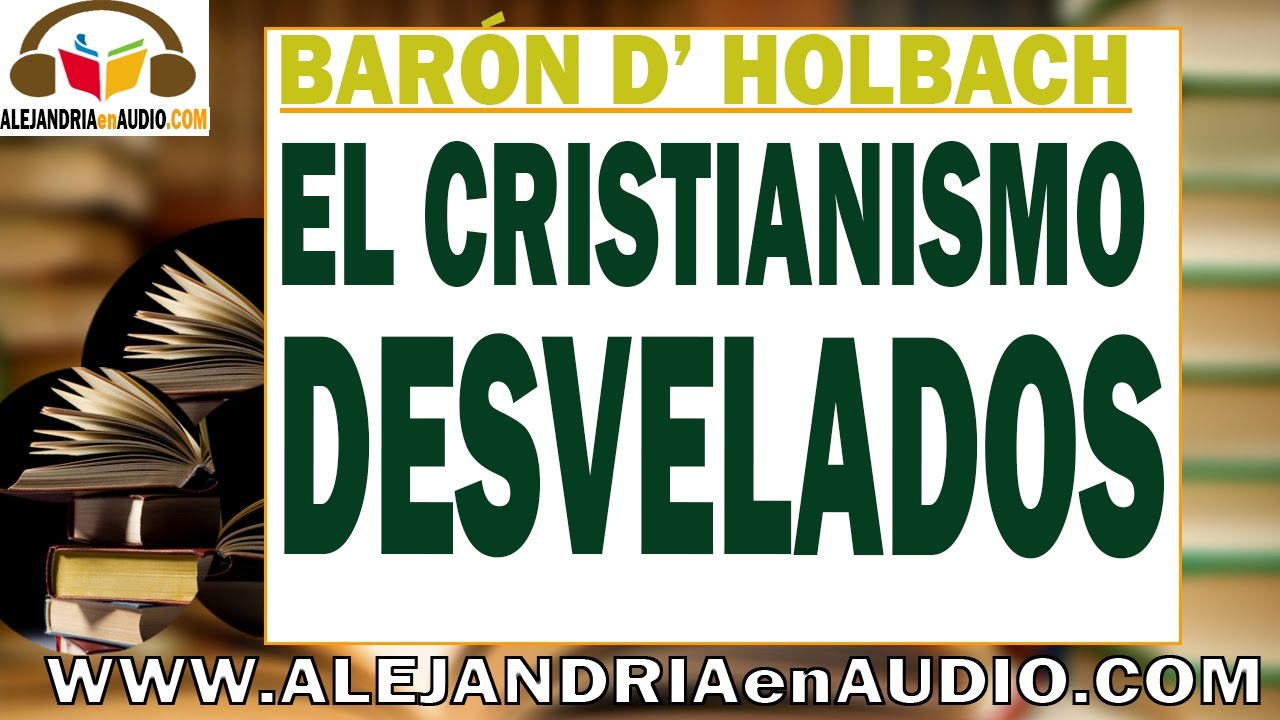 El cristianismo desvelado - Baron D' Holbach |ALEJANDRIAenAUDIO