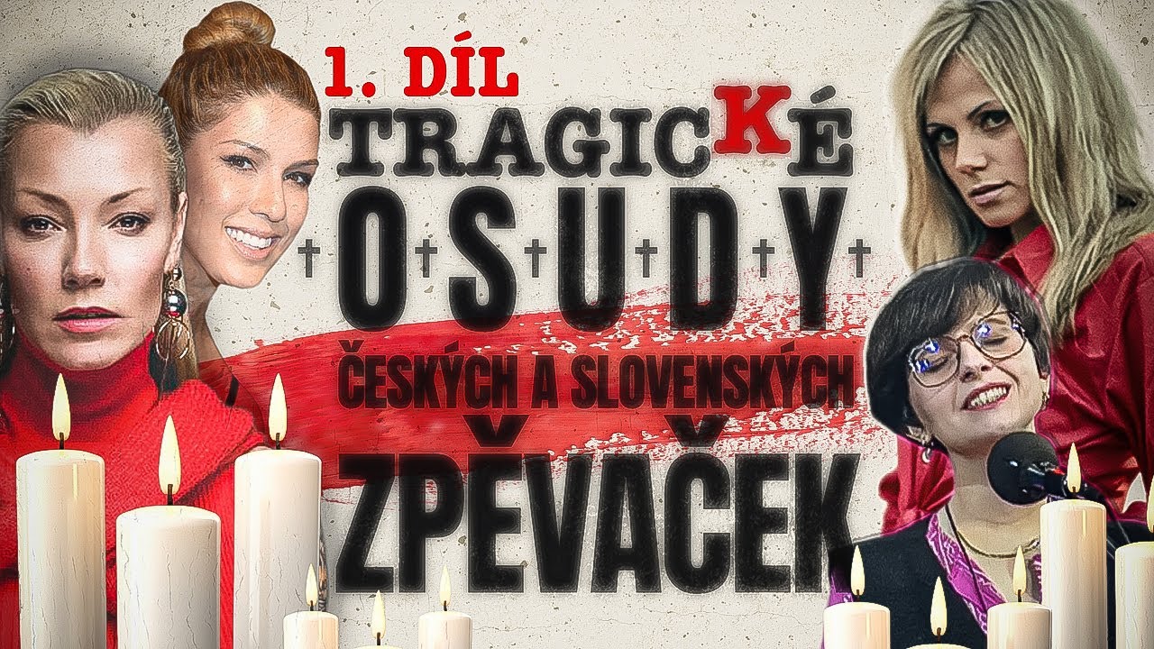 Tragick&eacute; osudy mlad&yacute;ch česk&yacute;ch a slovensk&yacute;ch zpěvaček: 1. d&iacute;l
