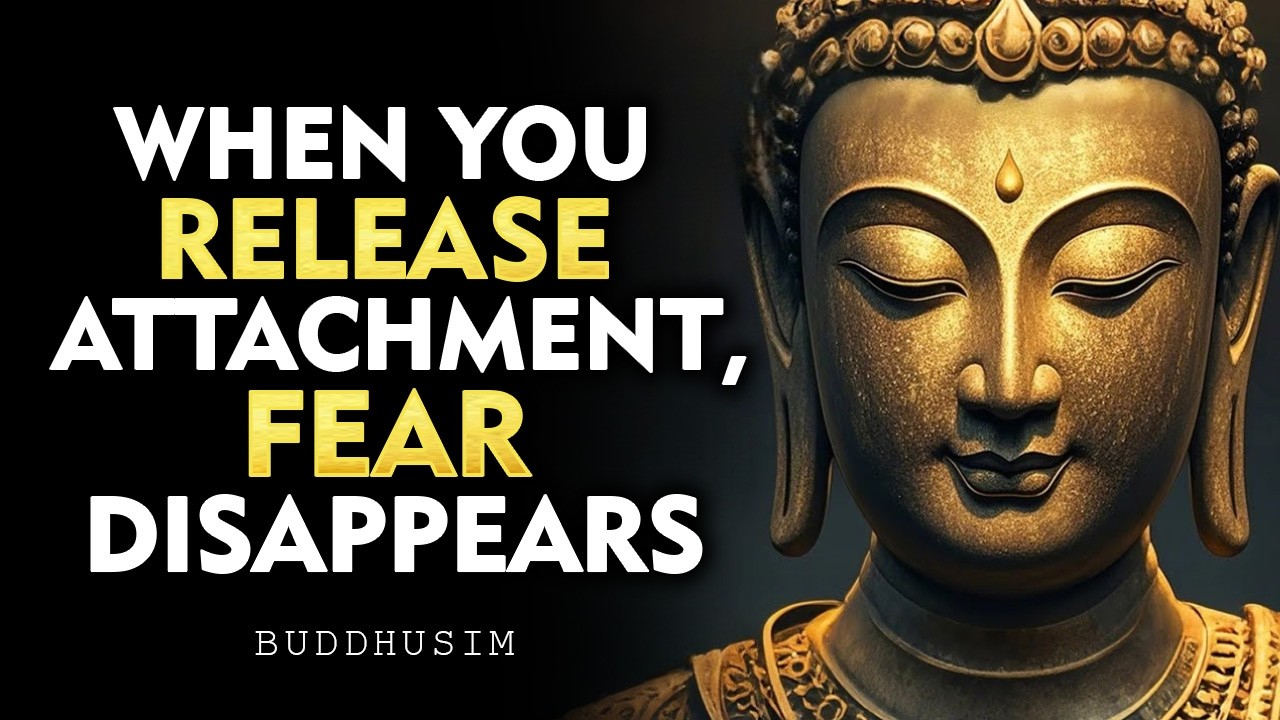 When You Release Attachment, Fear Disappears | Buddhism