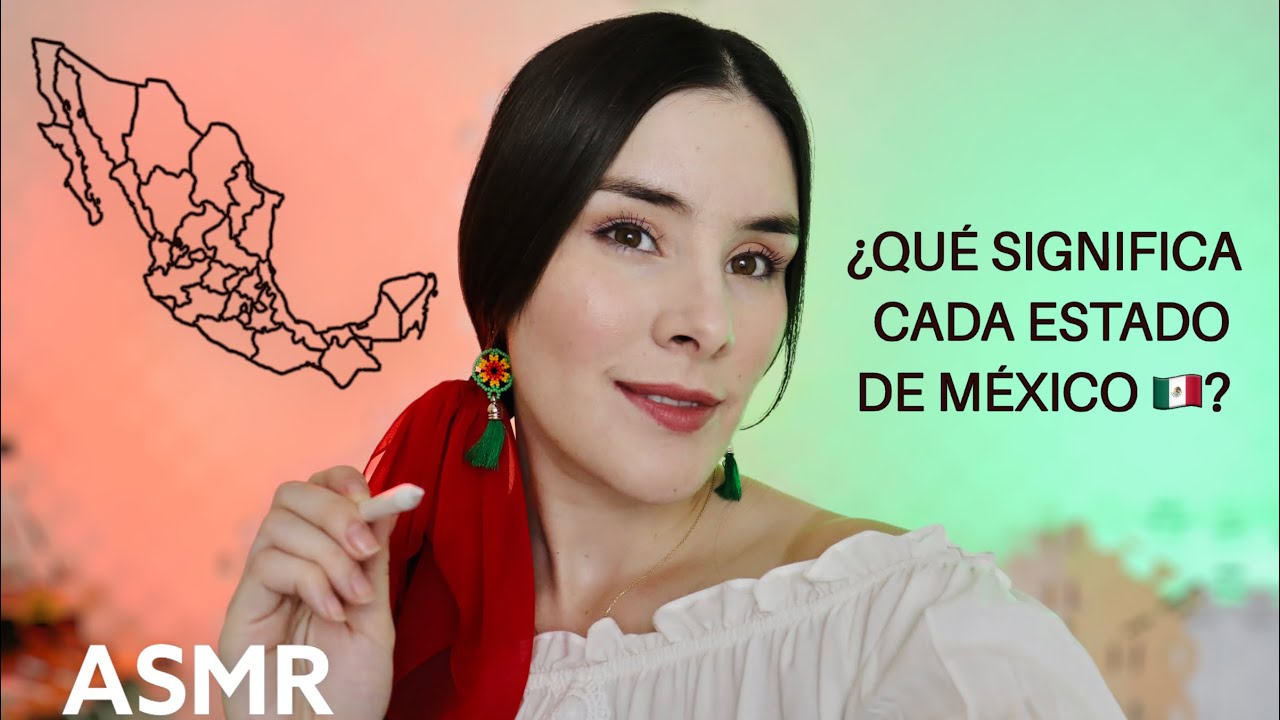ASMR | SIGNIFICADO DE LOS NOMBRES DE LOS ESTADOS DE MÉXICO 🇲🇽
