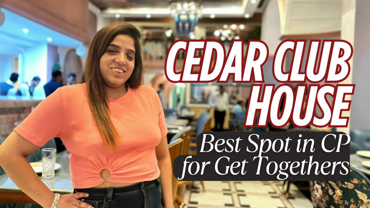 Cedar Club House Cp|Best Restaurants in Cp Delhi|Best Cafe in Cp|Party Places in Connaught Place