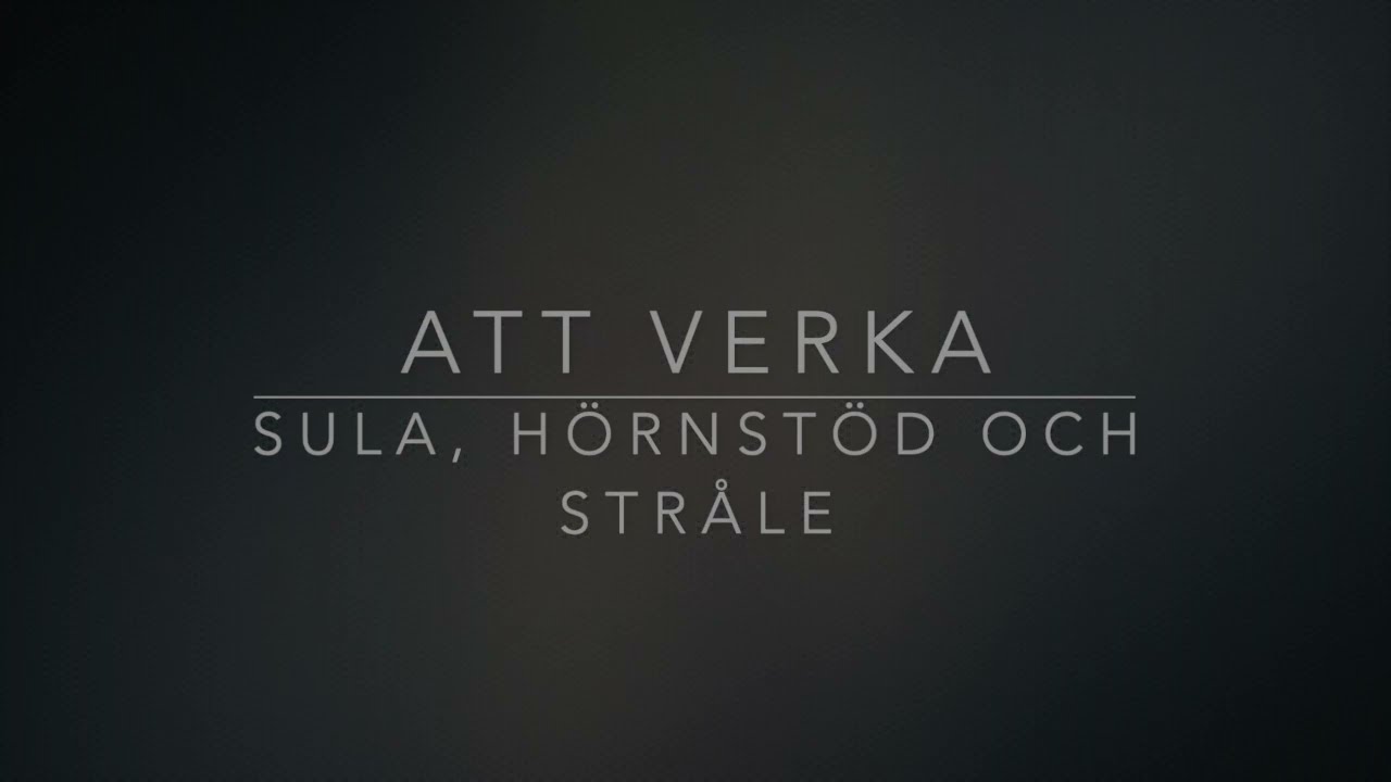ATT VERKA - SULA, HÖRNSTÖD OCH STRÅLE
