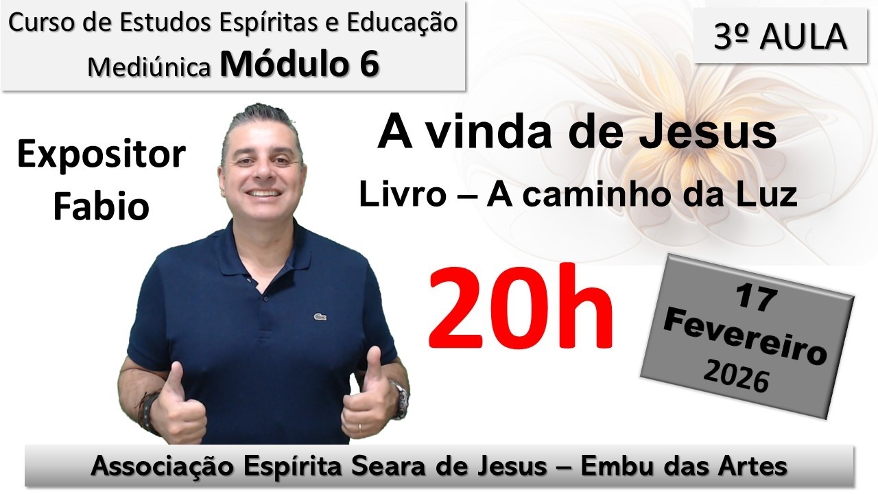 Módulo 6 – 3ª aula – A vinda de Jesus – A caminho da luz - Fabio