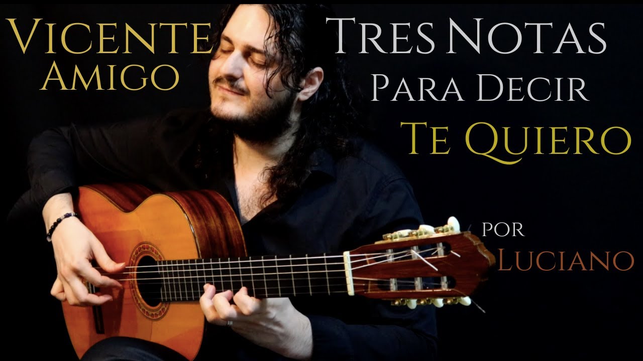 Luciano - TRES NOTAS PARA DECIR TE QUIERO - VICENTE AMIGO (Cover)