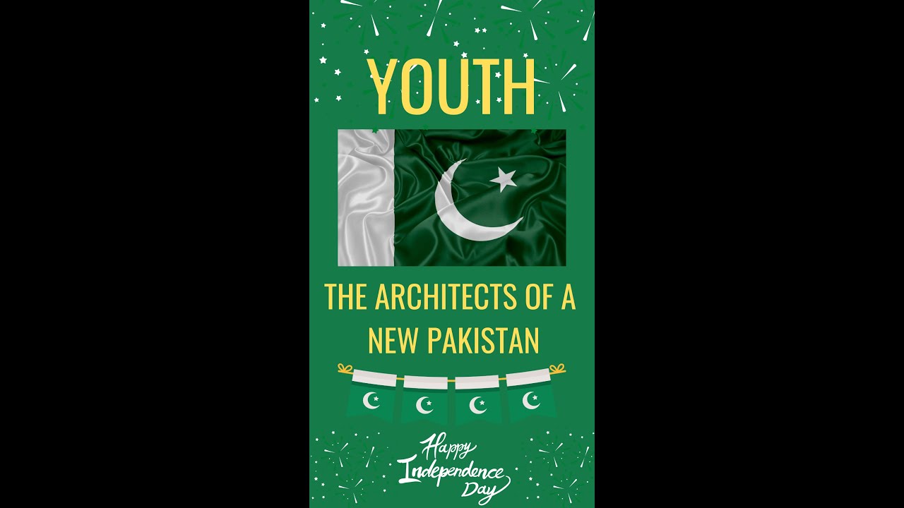 Youth: The Architects of a New Pakistan #happyindependenceday   #PakistaniYouth #PakistanZindabad