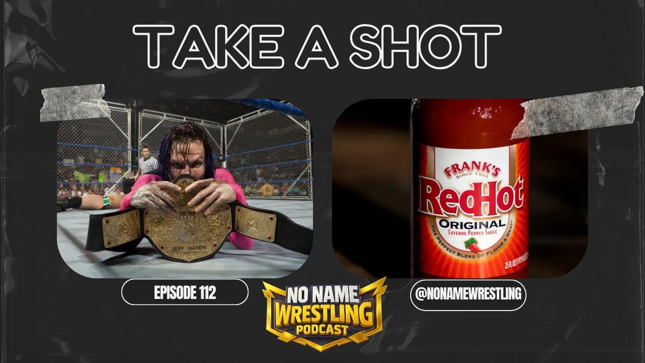 Подкаст No Name Wrestling, эпизод 112, Take A Shot