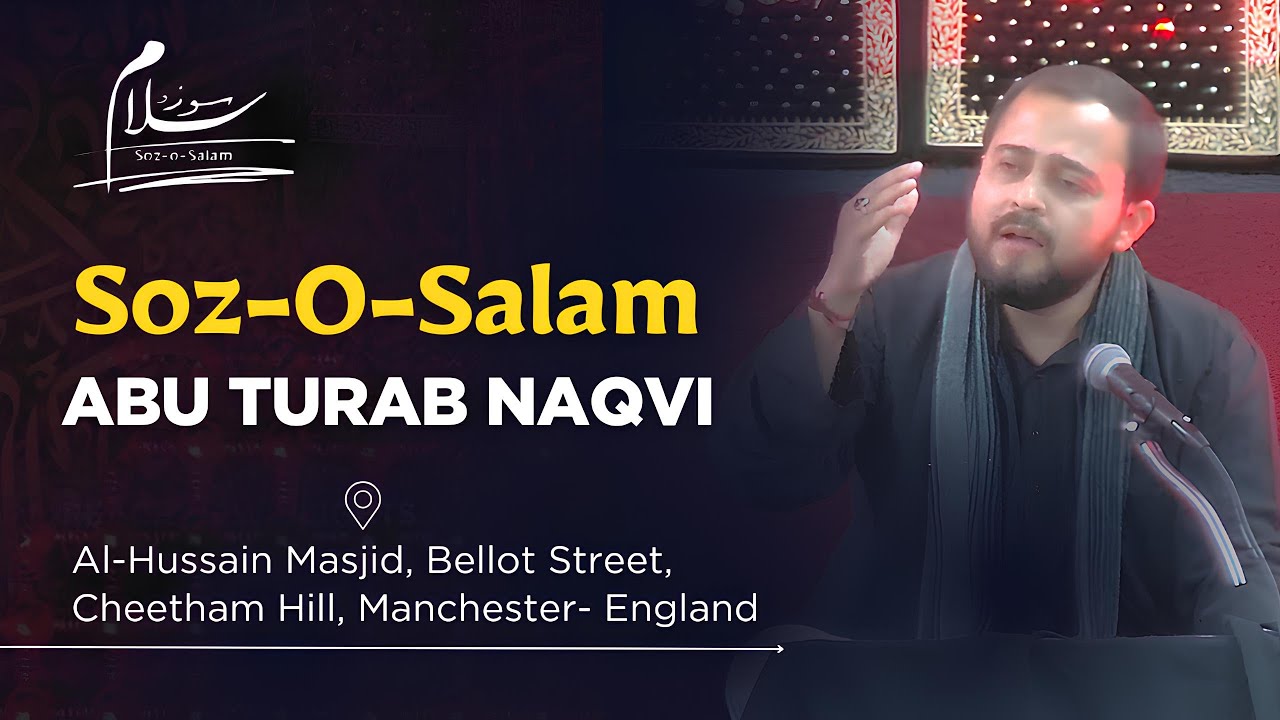 Soz-O-Salam | Abu Turab Naqvi | Sozkhwani | Manchester- England