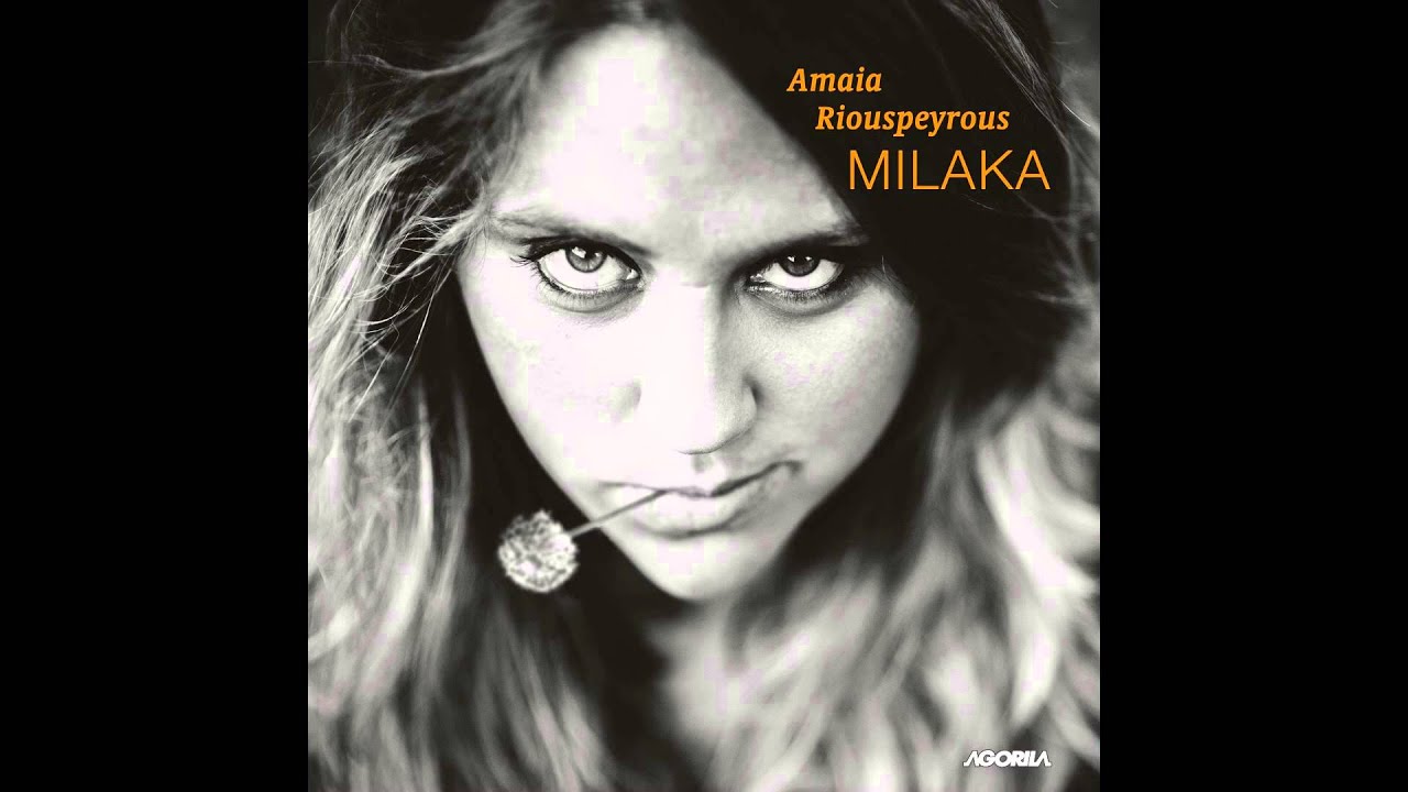 Amaia Riouspeyrous - Milaka