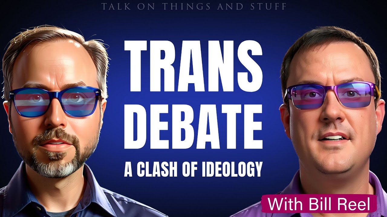 TOTAS: The trans debate - A clash of ideological lenses, with Bill Reel