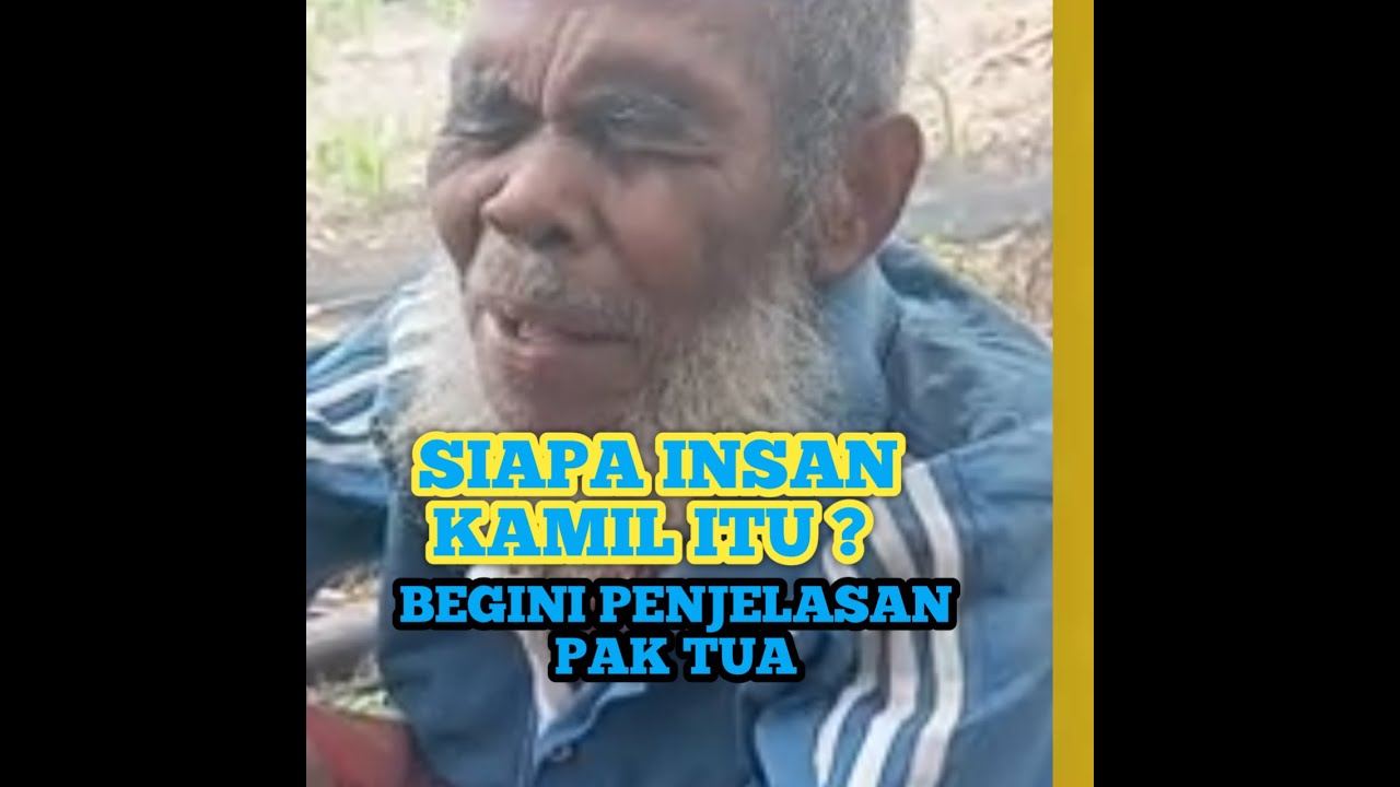 SIAPAKAH INSAN KAMIL ITU ? BEGINI PENJELASAN PAK TUA Ngaji Rasa Sejati