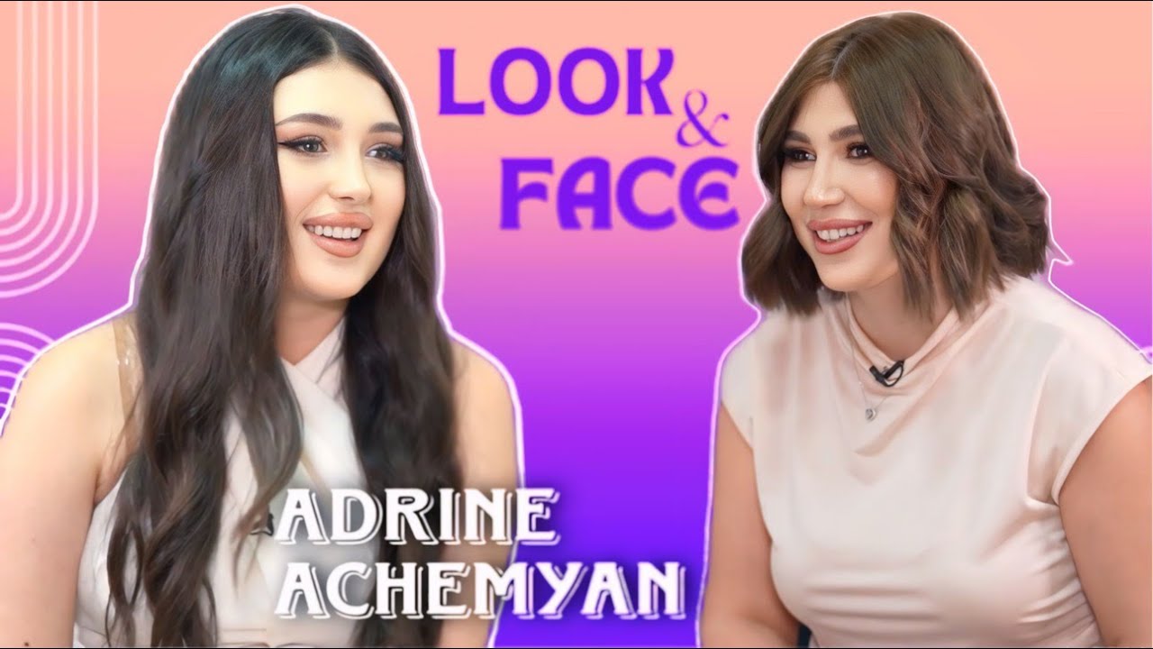 Look&Face| 18-ամյա Ադրինե Աճեմյանը՝խիստ հայրիկի,Ռաֆի և Հարութ Արշակյանի հետ վերագրվող սիրավեպի մասին