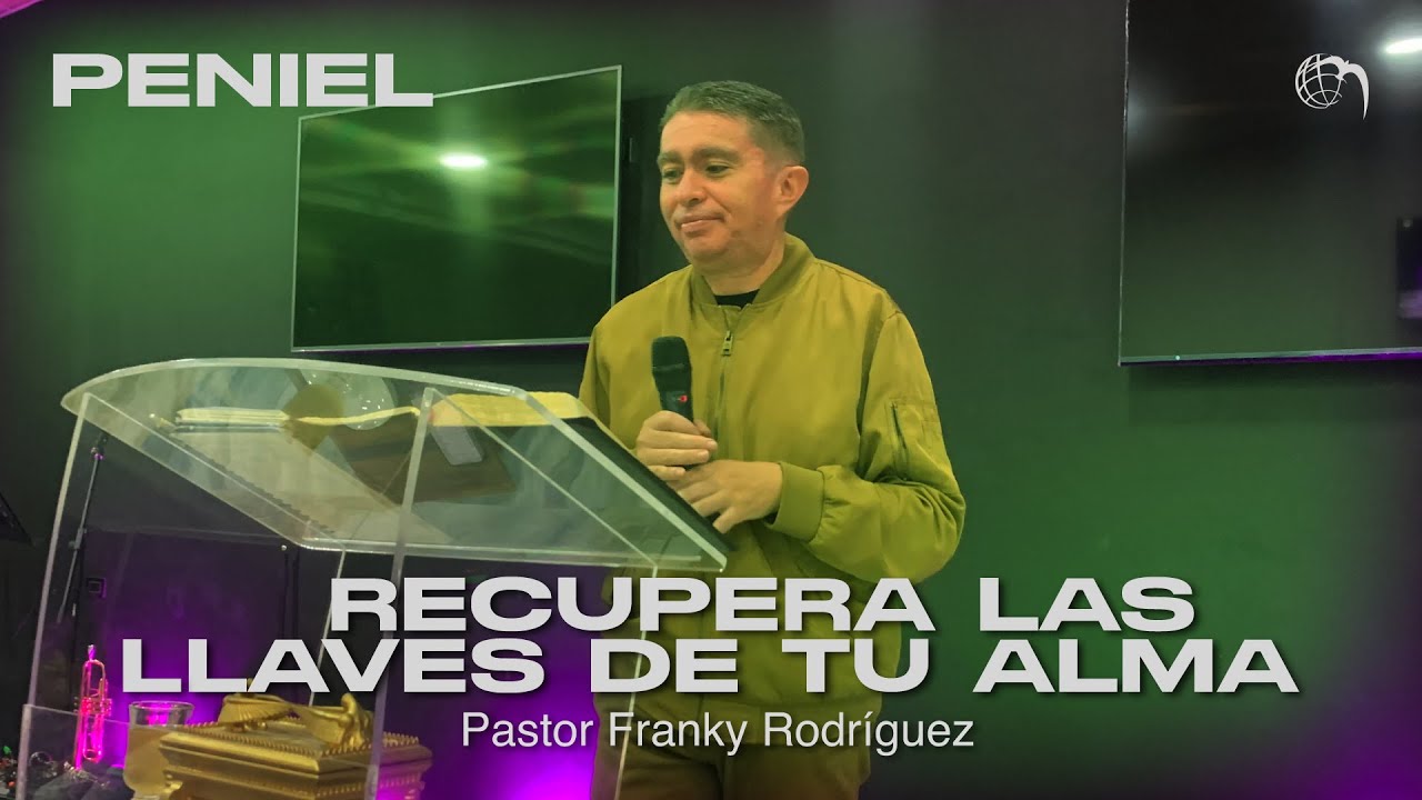 🟩Peniel |  Recupera las llaves de tu Alma - Pastor Franky Rodríguez