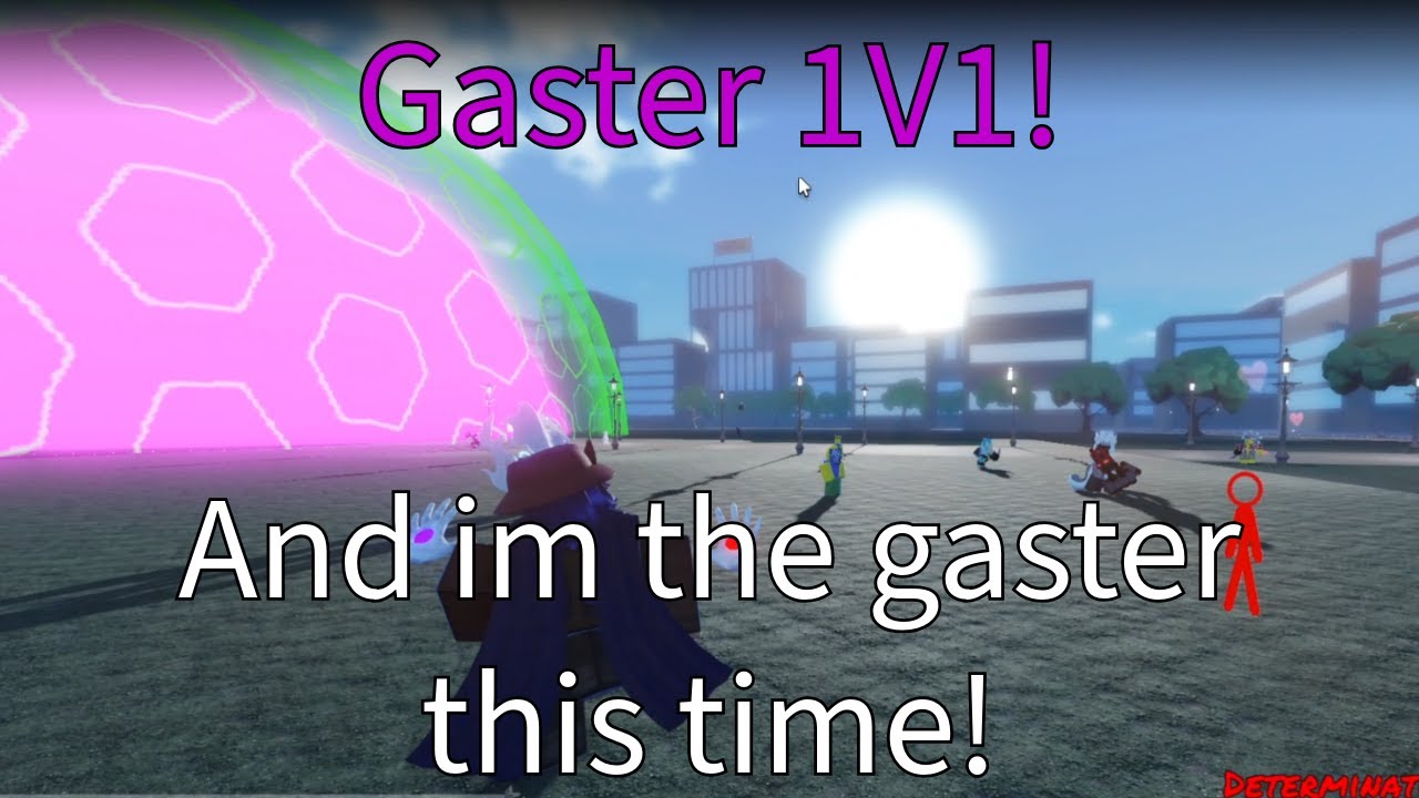 gaster 1v1s (im gaster this time!)