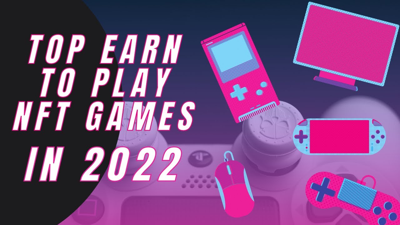 Best NFT Games play to earn 2022