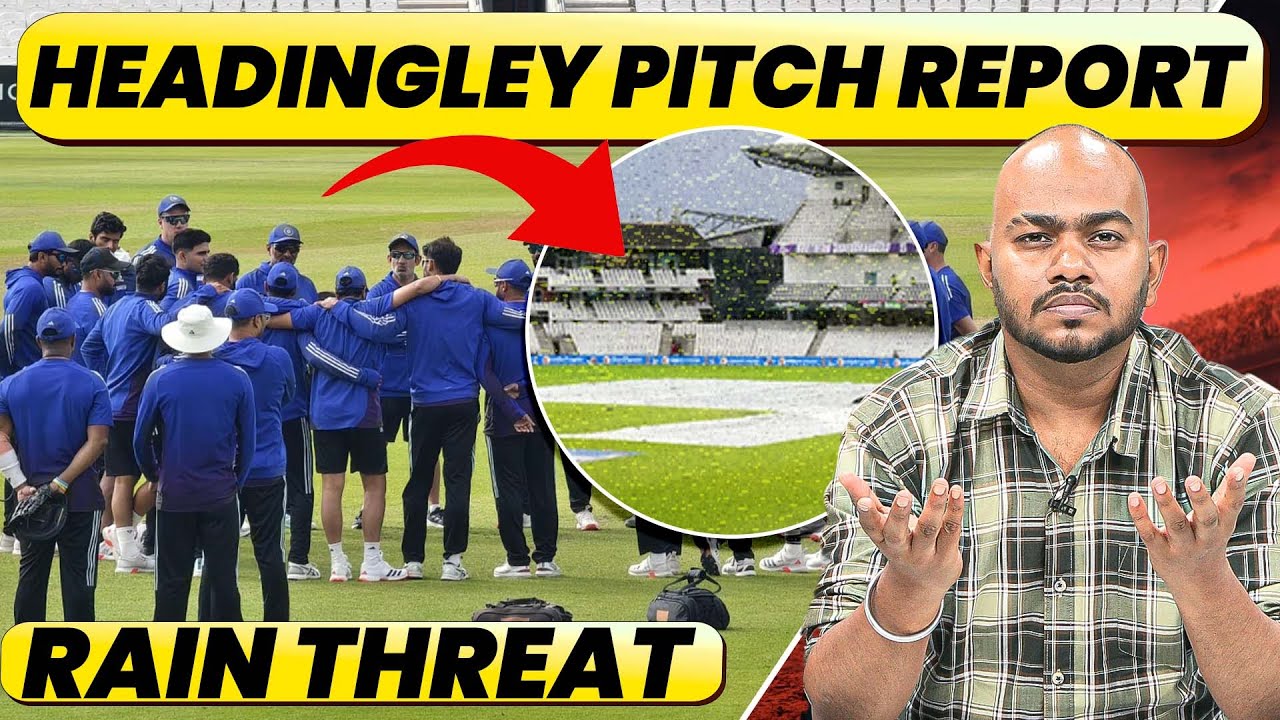Headingley Pitch Report & Rain Forecast | IND vs ENG Weather Update #indvseng #headingleytest