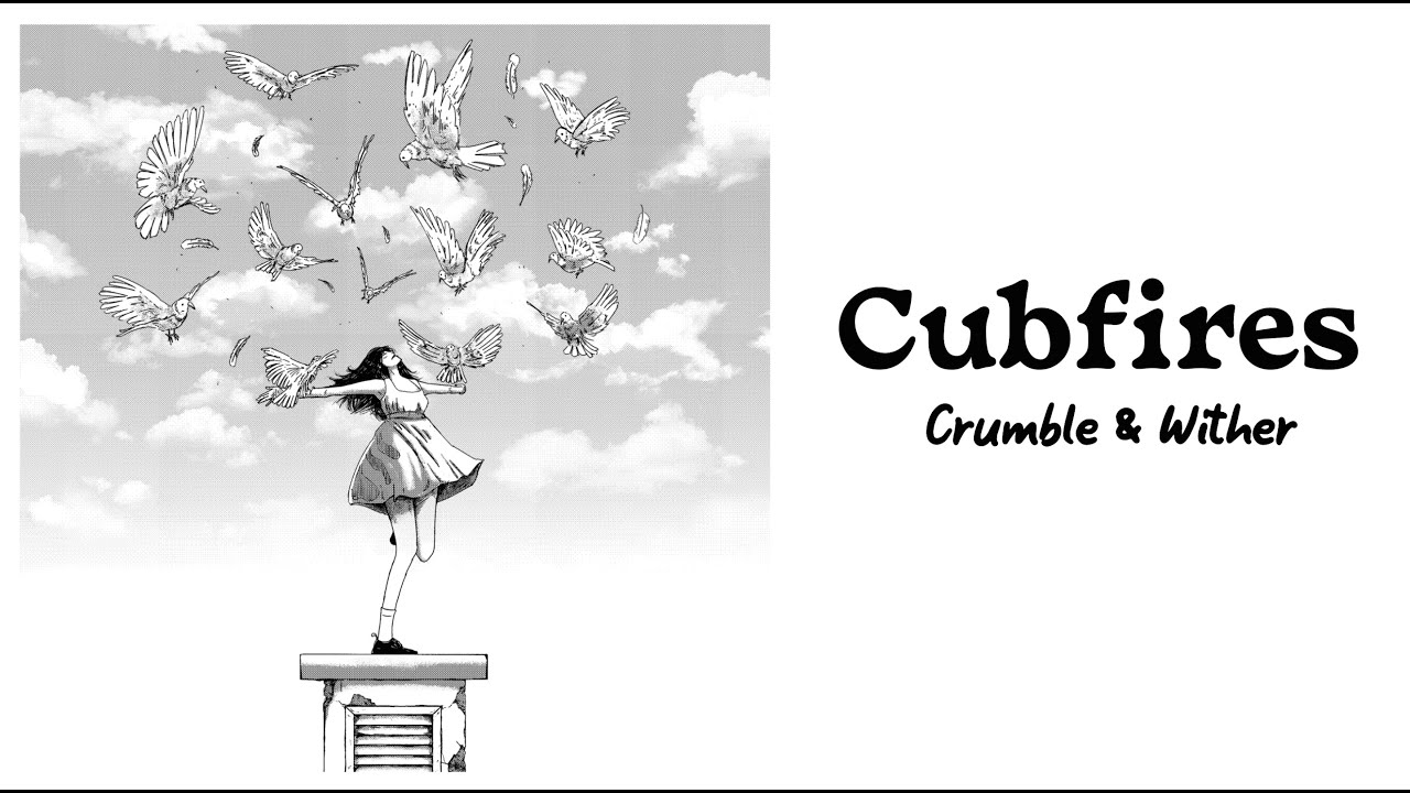 Cubfires - Crumble & Wither (Official Lyric Video)