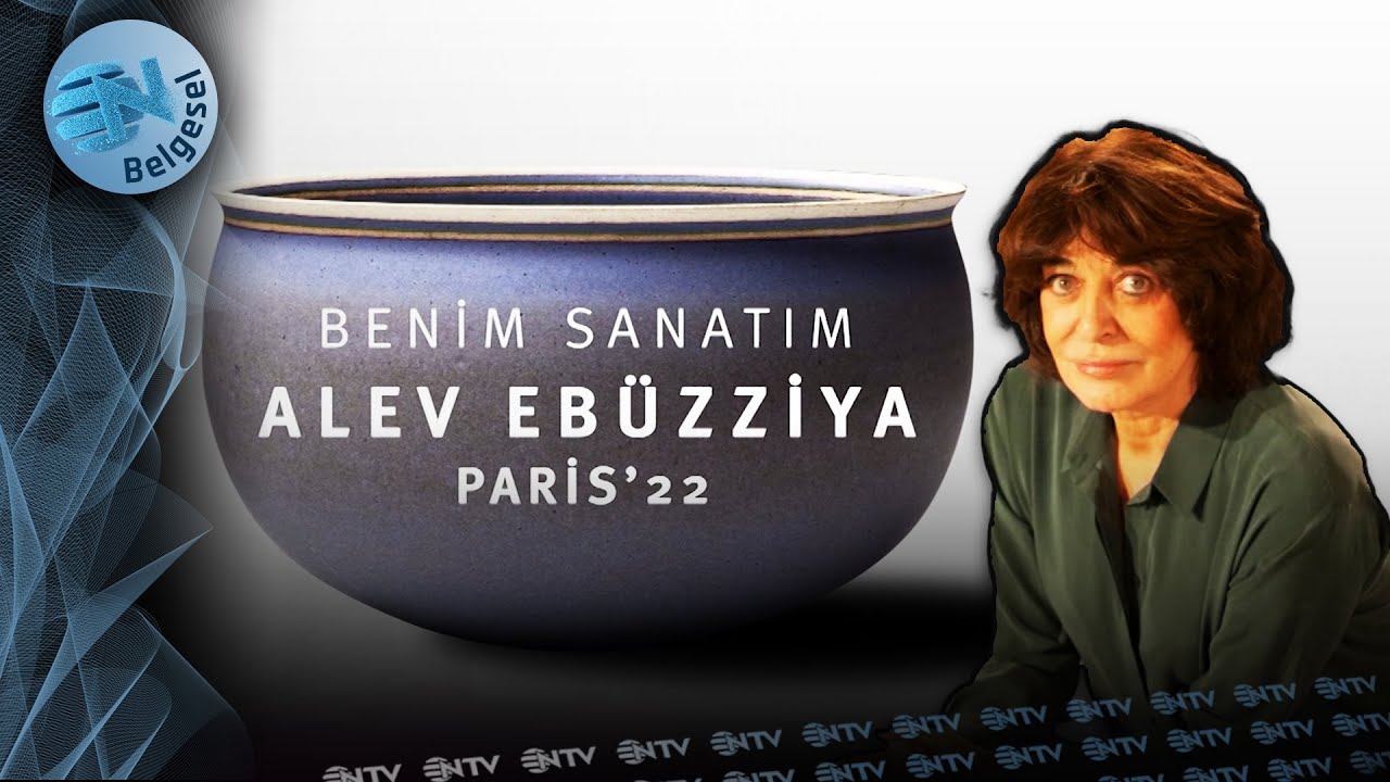 Alev Ebüzziya Kimdir? Hayatı ve Eserleri | Paris | Benim Sanatım | NTV Belgesel