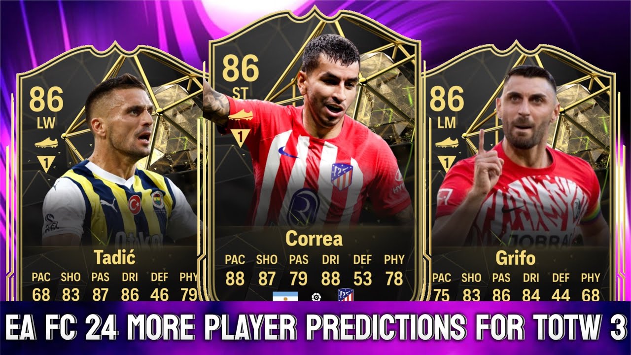 EA FC 24 MORE PLAYER PREDICTIONS FOR TOTW 3 FT. 🇦🇷 CORREA, 🇷🇸 TADIC AND 🇮🇹 GRIFO