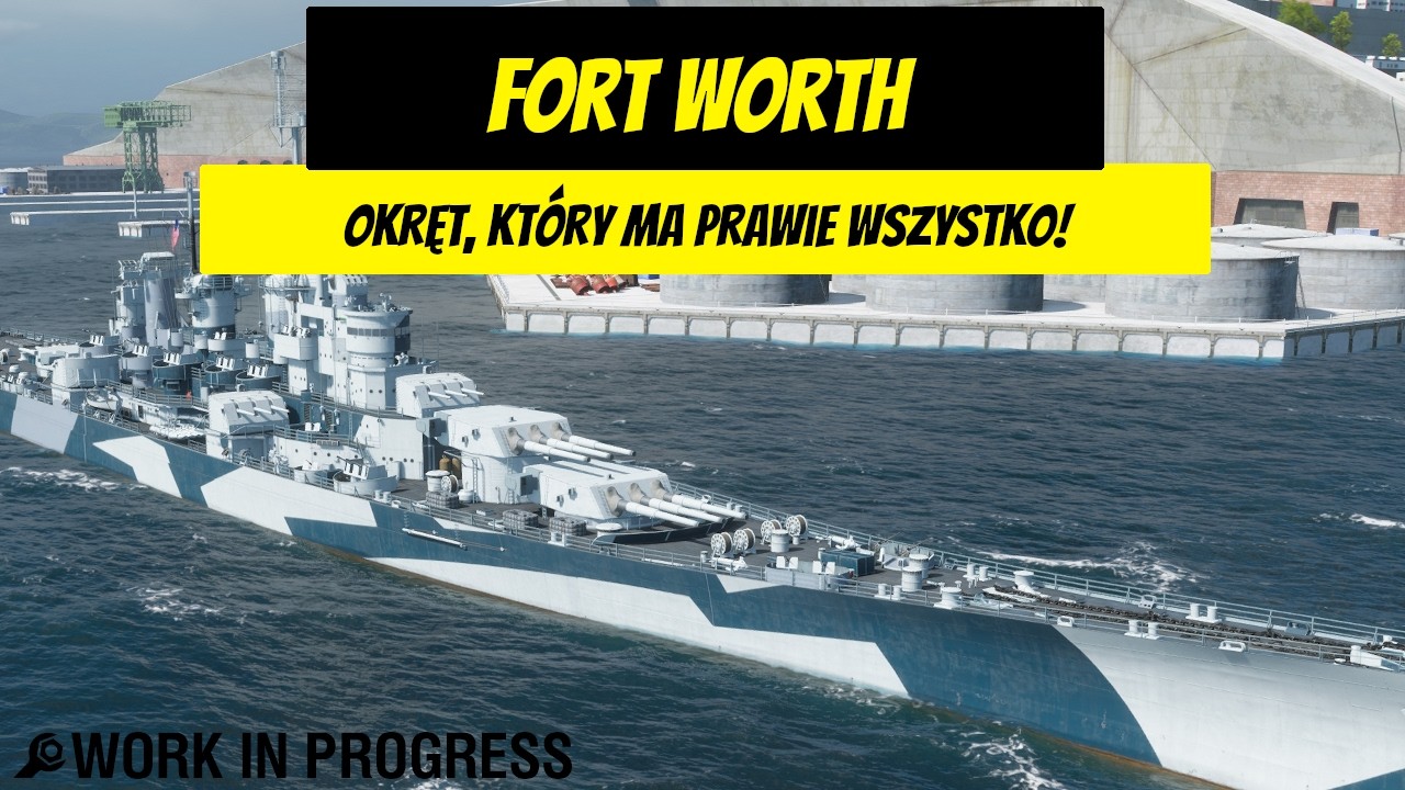 Fort Worth - Okręt, kt&oacute;ry ma prawie wszystko! WiP | World of Warships