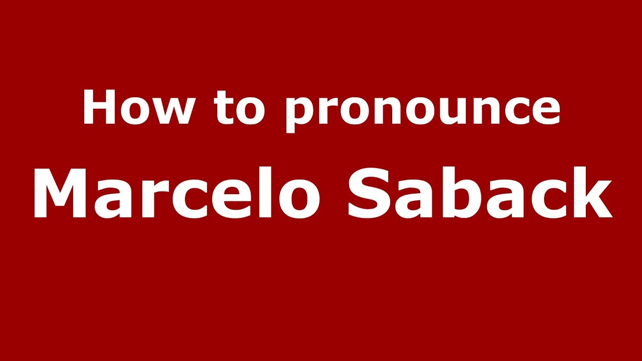 How to pronounce Marcelo Saback (Brazilian/Portuguese) - PronounceNames.com