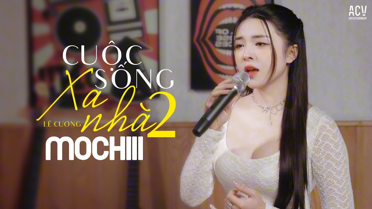 CUỘC SỐNG XA NH&Agrave; 2 - MOCHIII x L&Ecirc; CƯƠNG | Cuộc Sống Xa Nh&agrave; Nhiều Khi Tự Nhi&ecirc;n Khiến Con Mỏi Mệt...