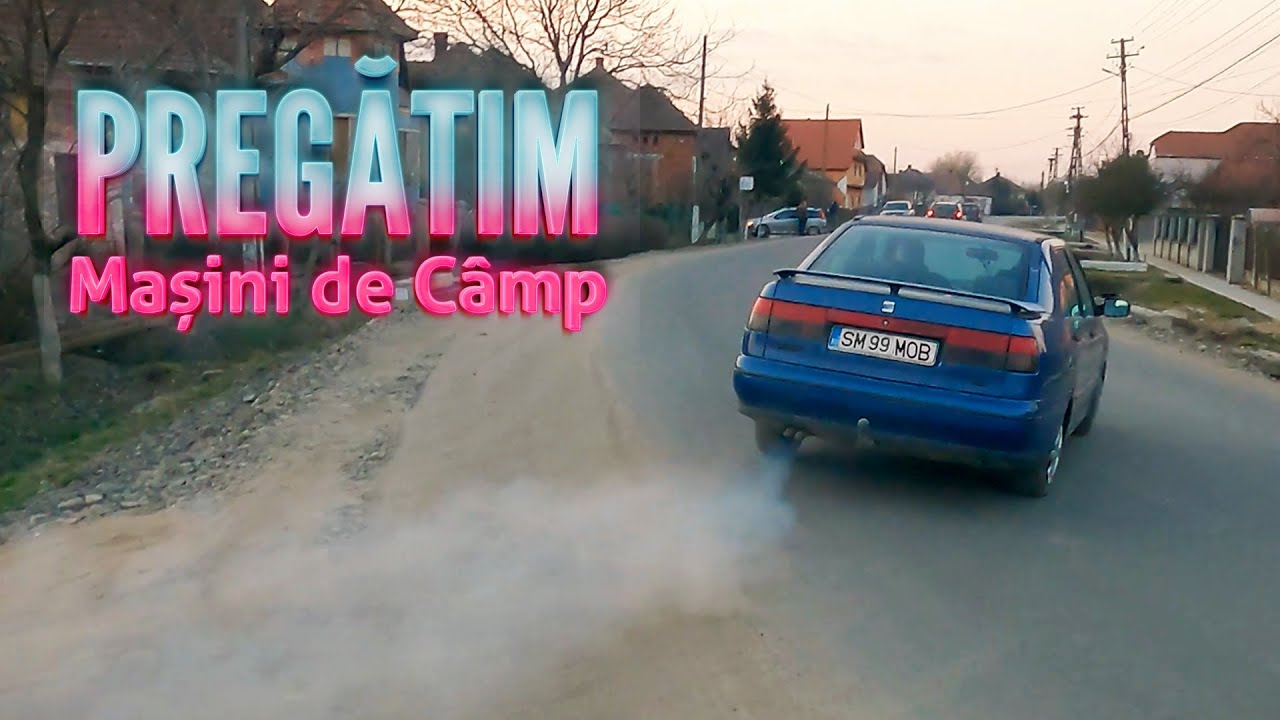 Pregătim Mașini de C&acirc;mp