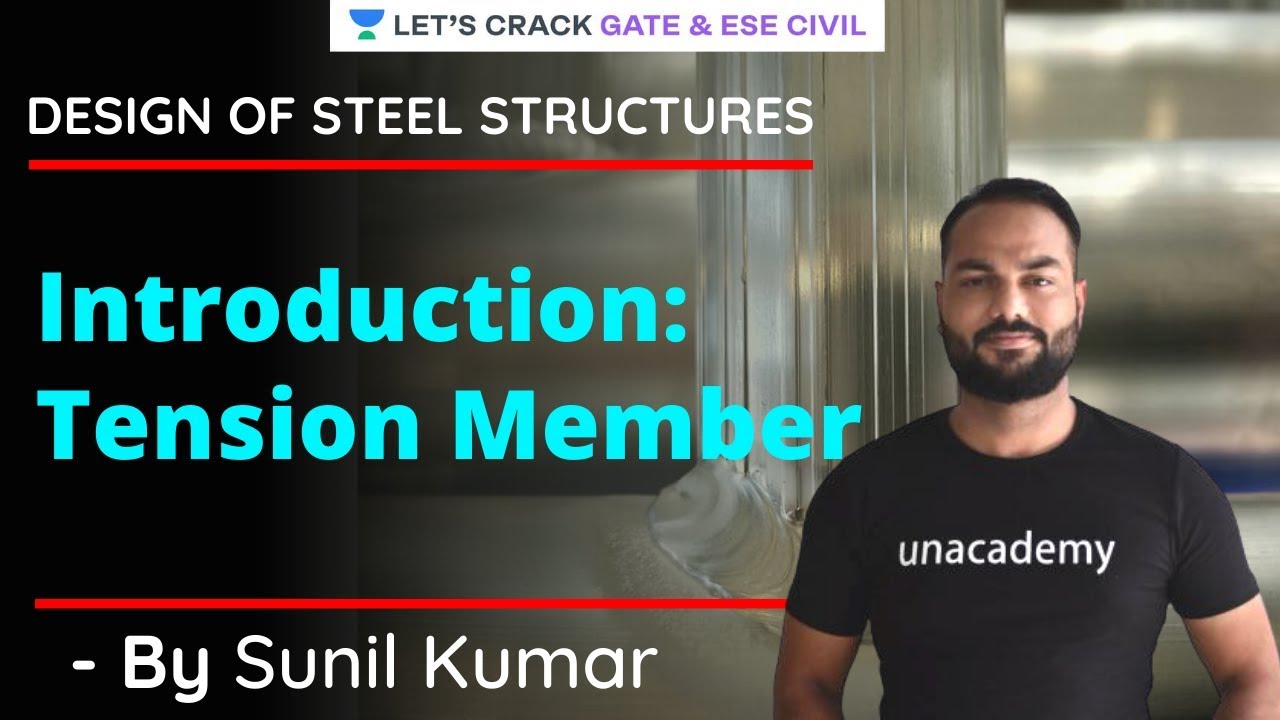 Introduction - Tension Member | Design Of Steel Structures | GATE/ESE 2021 Exam | Sunil Kumar