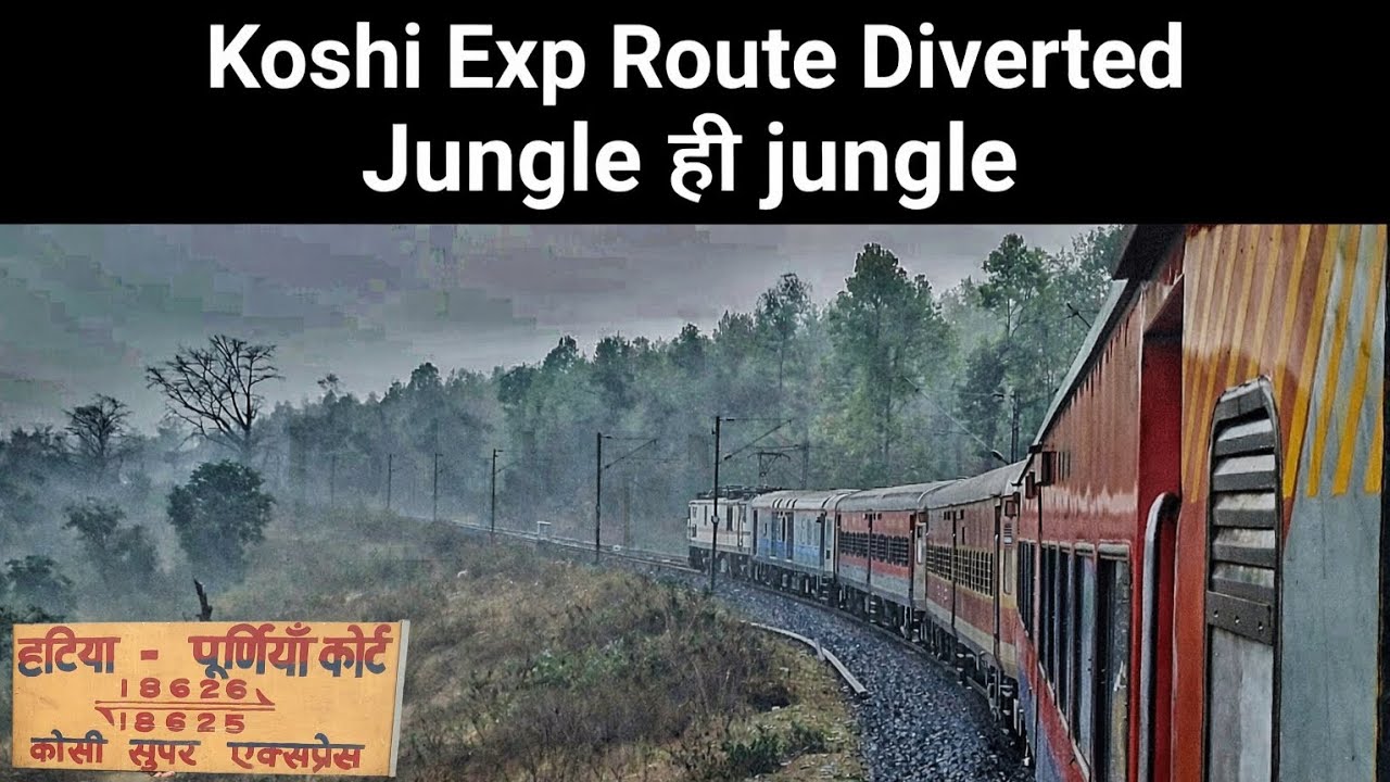 *Kosi Exp Route Divert📍 Jungle Train Safari⛰️