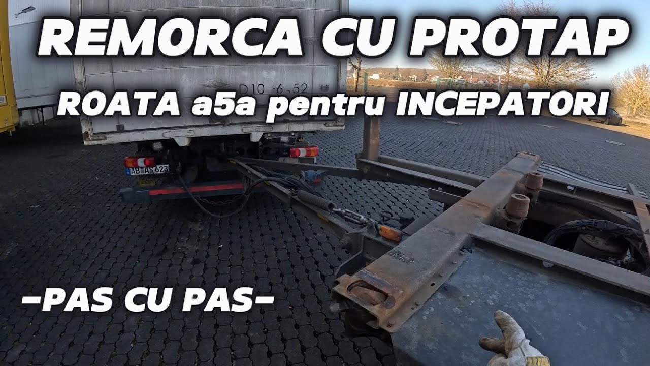 🚚 VIAȚA PE CAMION - REMORCA CU PROȚAP - ROATA A5A - PAS CU PAS - PENTRU ÎNCEPĂTORI-