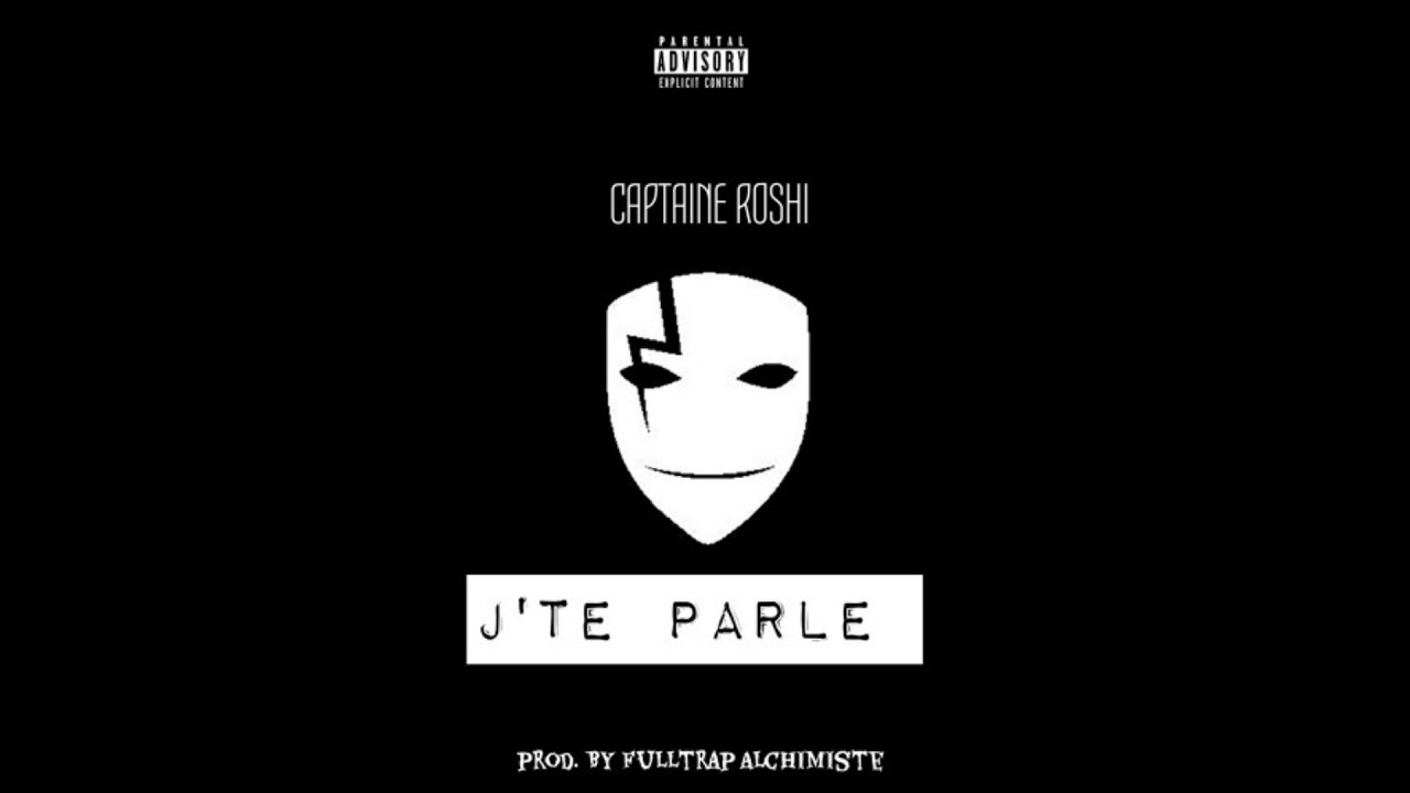 Captaine Roshi - J'te parle [prod. by Fulltrap Alchimiste]