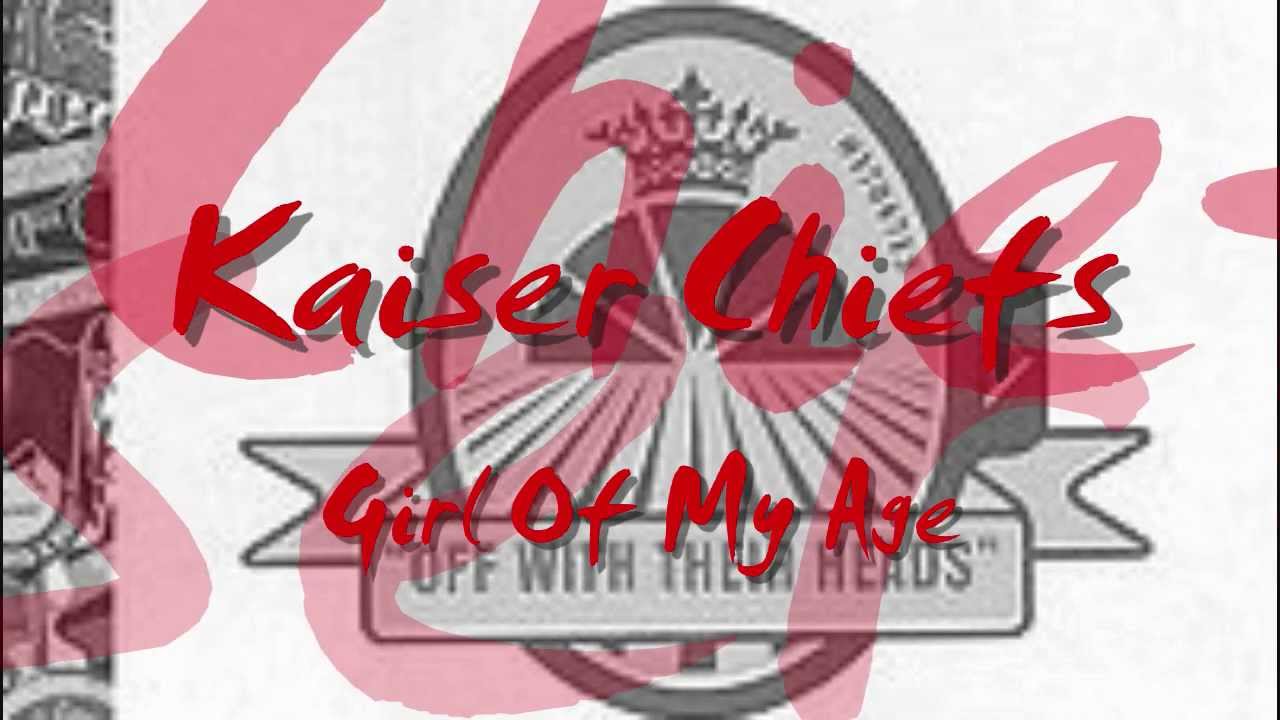 Kaiser Chiefs - Girl Of My Age