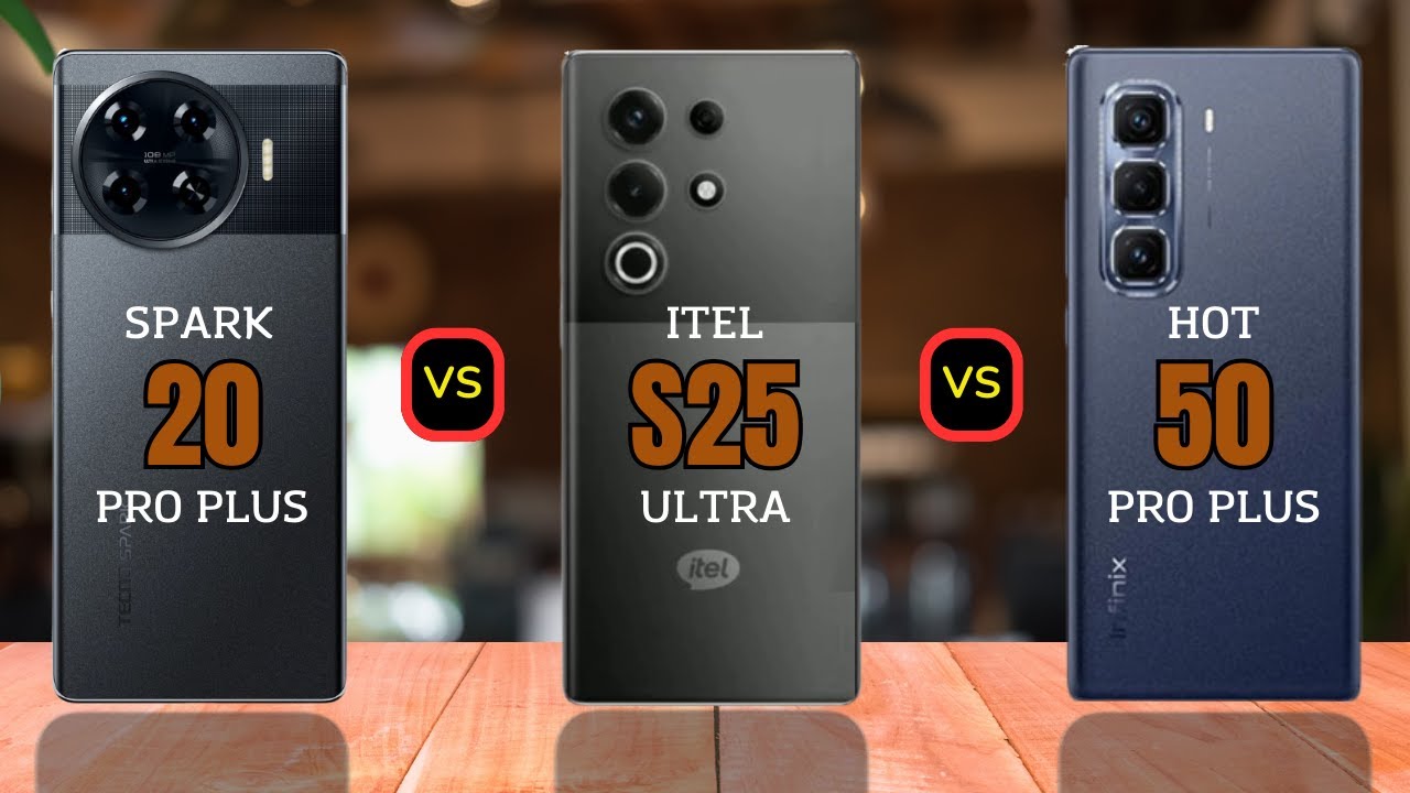 Tecno Spark 20 Pro Plus vs Itel S25 Ultra vs Infinix Hot 50 Pro Plus