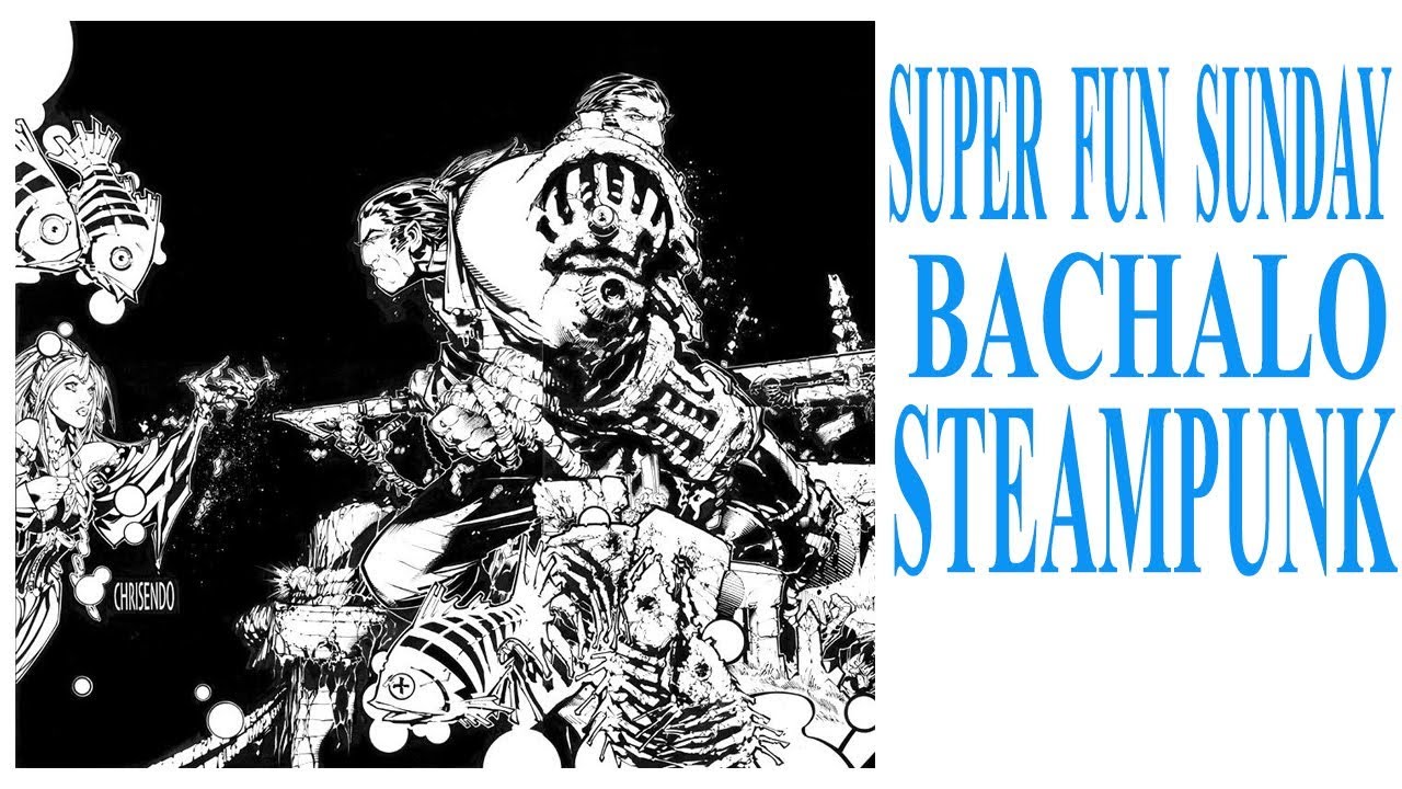 SUPER FUN SUNDAY CHRIS BACHALO STEAMPUNK my memories of working on it!