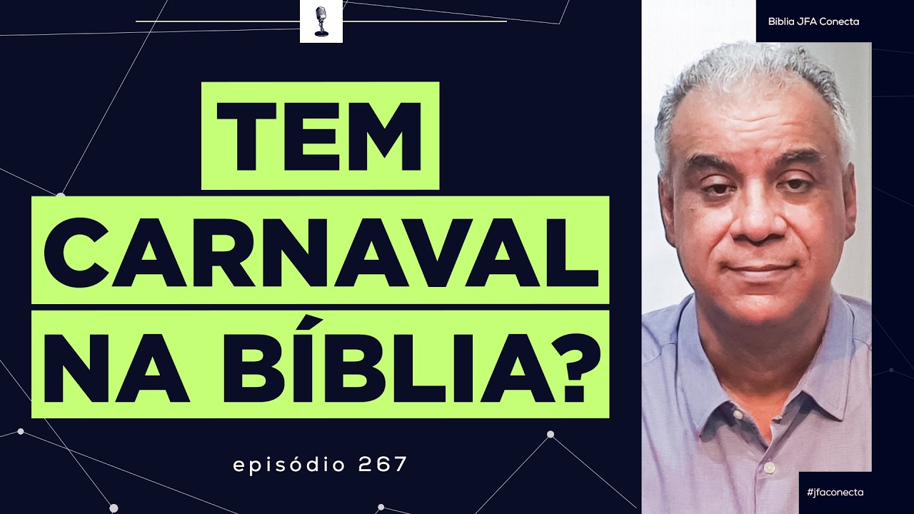 #267 - TEM CARNAVAL NA BÍBLIA?