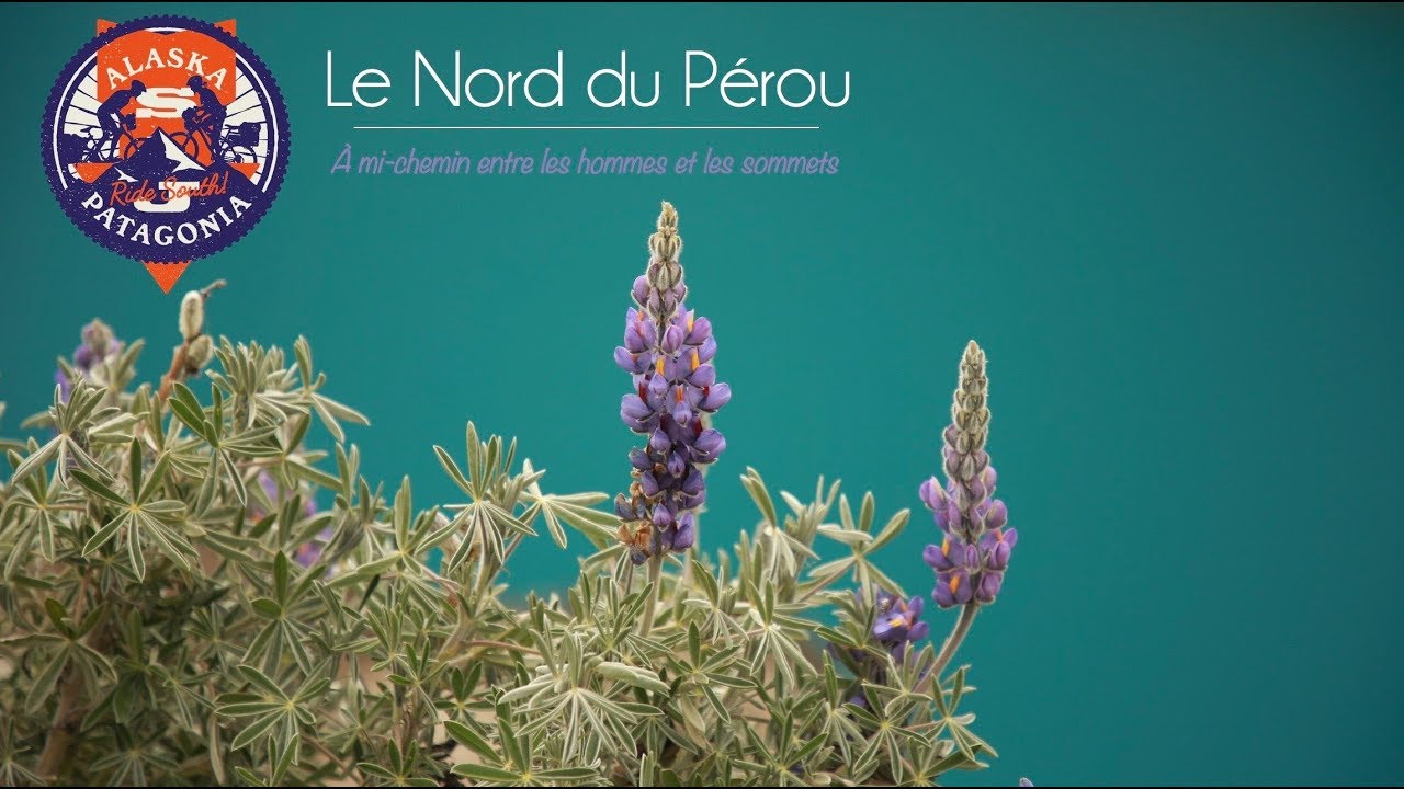 ALASKA PATAGONIE: Épisode 12 - Le Nord du Pérou